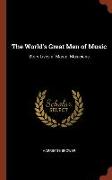 The World's Great Men of Music: Story-Lives of Master Musicians