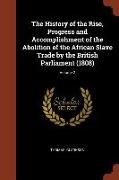 The History of the Rise, Progress and Accomplishment of the Abolition of the African Slave Trade by the British Parliament (1808), Volume 2