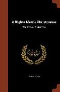 A Righte Merrie Christmasse: The Story of Christ-Tide