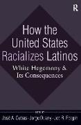 How the United States Racializes Latinos