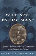 Why Not Every Man?: African Americans and Civil Disobedience in the Quest for the Dream