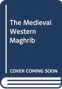 THE MEDIEVAL WESTERN MAGHRIB
