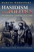 Hasidism and Politics: The Kingdom of Poland, 1815-1864