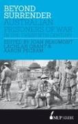 Beyond Surrender: Australian Prisoners of War in the Twentieth Century