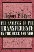 The Analysis of the Transference in the Here and Now