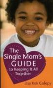 The Single Mom's Guide to Keeping it All Together