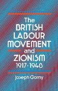 The British Labour Movement and Zionism, 1917-1948