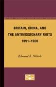 Britain, China, and the Antimissionary Riots, 1891-1900