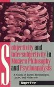 Subjectivity and Intersubjectivity in Modern Philosophy and Psychoanalysis: A Study of Sartre, Binswanger, Lacan, and Habermas