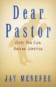 Dear Pastor: Only You Can Rescue America