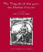 The Tragedy of Antigone, the Theban Princesse: By Thomas May