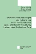 Rechtliche Voraussetzungen der Nutzung von Open Source Software in der öffentlichen Verwaltung, insbesondere des Kantons Bern