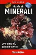 Guida ai minerali. 700 minerali, gemme e rocce