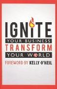 Ignite Your Business, Transform Your World