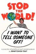 Stop the World - I Want to Tell Someone Off!