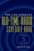 The Los Angeles Old-Time Radio Schedule Book Volume 3, 1946-1954