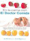 En la cama con el doctor Comida : cómo alimentarse para obtener el máximo beneficio del sexo y las horas de sueño