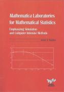 Mathematica Laboratories for Mathematical Statistics: Emphasizing Simulation and Computer Intensive Methods [With CD-ROM]