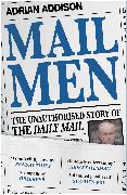 Mail Men: The Unauthorized Story of the Daily Mail