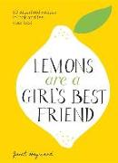 Lemons Are a Girl's Best Friend: 60 Superfood Recipes to Look and Feel Your Best: A Cookbook