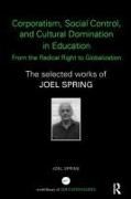 Corporatism, Social Control, and Cultural Domination in Education