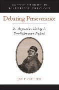 Debating Perseverance: The Augustinian Heritage in Post-Reformation England