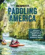 Paddling America: Discover and Explore Our 50 Greatest Wild and Scenic Rivers