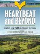 Heartbeat and Beyond: Memoirs of 50 Years of Yorkshire Television