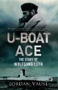 U-Boat Ace: The Story of Wolfgang Lüth