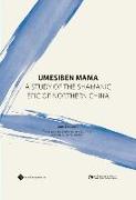 Umesiben Mama: A Study of the Shamanic Epic of Northern China