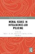 Moral Issues in Intelligence-led Policing