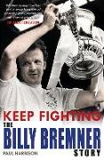 Keep Fighting: the Billy Bremner Story