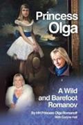 Princess Olga, A Wild and Barefoot Romanov