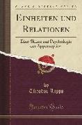 Einheiten Und Relationen: Eine Skizze Zur Psychologie Der Apperzeption (Classic Reprint)