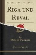 Riga und Reval (Classic Reprint)