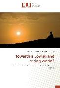 Towards a Loving and caring world?