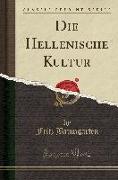 Die Hellenische Kultur (Classic Reprint)
