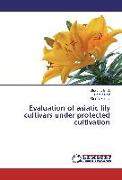 Evaluation of asiatic lily cultivars under protected cultivation