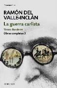 Obras completas Valle-Inclán 3. La guerra carlista : Tirano Banderas