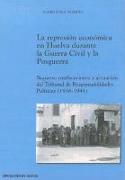La represión económica en Huelva durante la Guerra Civil y la Posguerra