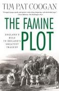 The Famine Plot: England's Role in Ireland's Greatest Tragedy