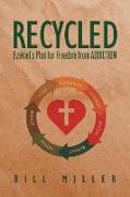 Recycled: Ezekiel's Plan for Freedom from Addiction