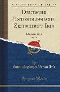 Deutsche Entomologische Zeitschrift Iris, Vol. 22: Jahrgang 1909 (Classic Reprint)