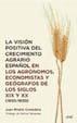 La visión positiva del crecimiento agrario español en los agrónomos, economistas y geógrafos de los siglos XIX y XX (1850-1930)