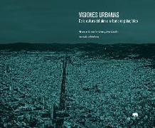 Visiones urbanas: De la cultura del plan al urbanismo paisajístico