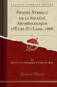 Procès-Verbaux de la Société Archéologique d'Eure-Et-Loir, 1868, Vol. 3 (Classic Reprint)