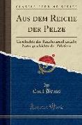 Aus Dem Reiche Der Pelze: Geschichte Des Rauchwarenhandels, Naturgeschichte Der Pelztiere (Classic Reprint)