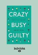 CRAZY BUSY GUILTY (LARGE PRINT