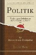 Politik, Vol. 1: Vorlesungen Gehalten an Der Universität Zu Berlin (Classic Reprint)