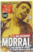 Morral, el reo asesinado : el falso suicidio del hombre que atentó contra Alfonso XIII
